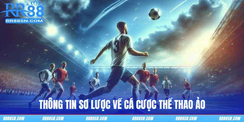 Thông tin sơ lược về cá cược thể thao ảo