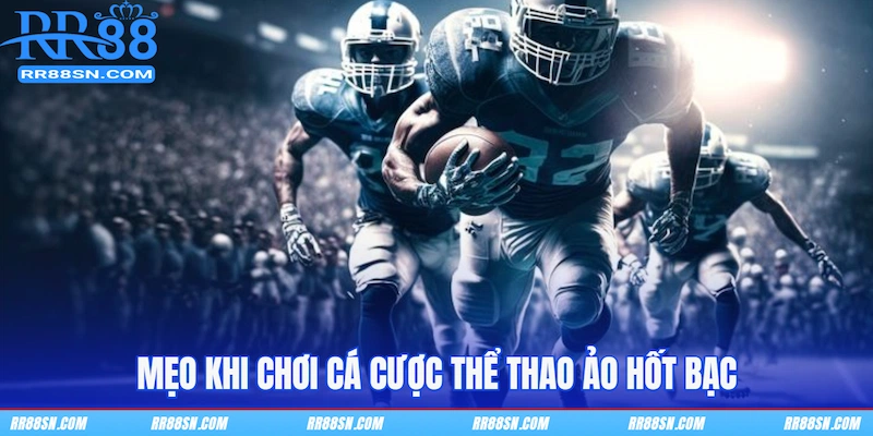 Mẹo khi chơi cá cược thể thao ảo hốt bạc